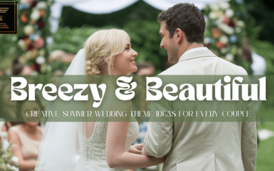 Breezy & Beautiful: Creative Summer Wedding Theme Ideas for Every Couple