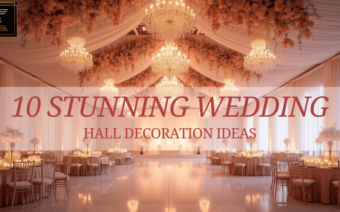 10 Stunning Wedding Hall Decoration Ideas for a Dreamy Celebration