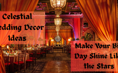 Celestial Wedding Decor Ideas That Will Make Your Big Day Shine Like the Stars