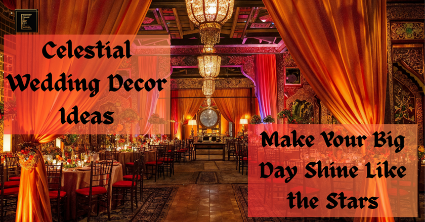 Celestial Wedding Decor Ideas That Will Make Your Big Day Shine Like the Stars