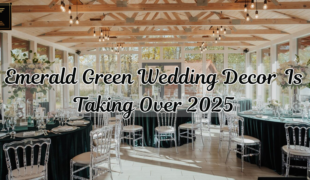 Emerald Green Wedding Decor Is Taking Over 2025 — Here’s How to Nail the Trend