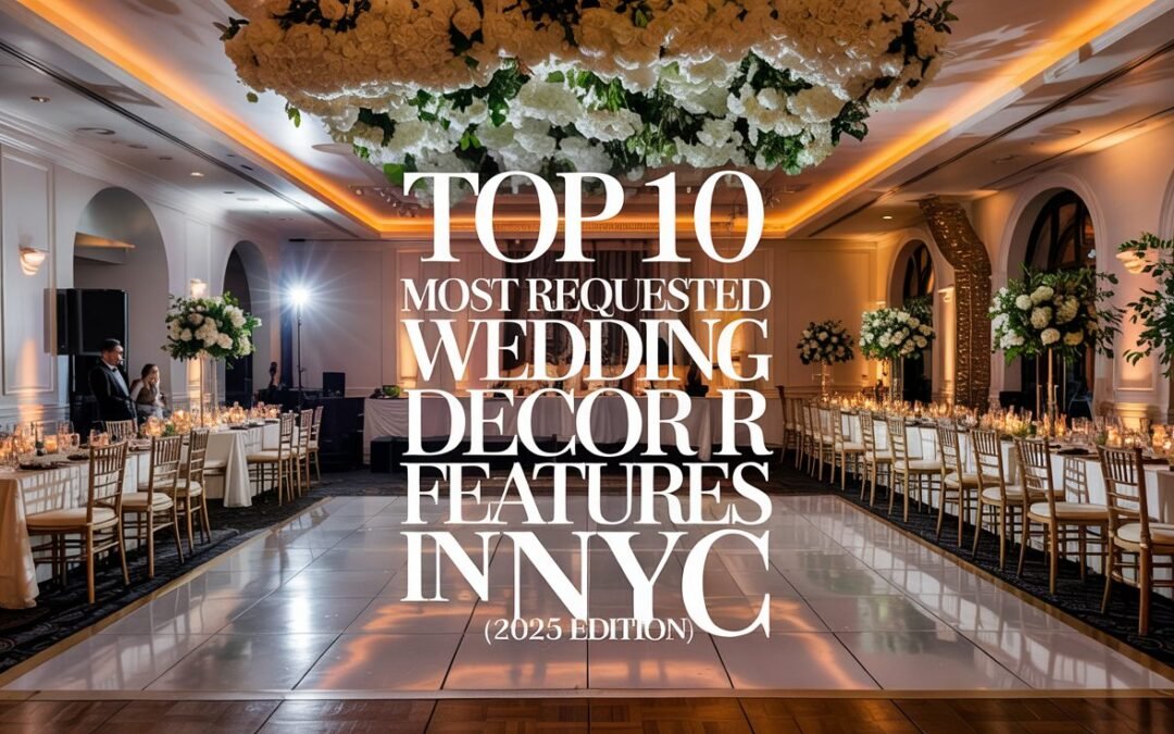 Top NYC Wedding Decor Trends 2025 – Most Requested Designs